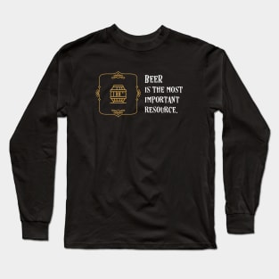 Beer Is the Most Important Brass Resource Long Sleeve T-Shirt